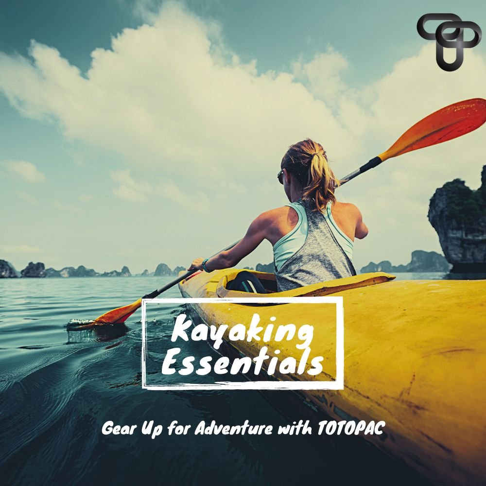 Kayaking Essentials: Gear Up for Adventure with TOTOPAC Waterproof Waist Bag